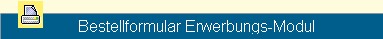 Druckt das Bestellformular fr das Bestell-Modul