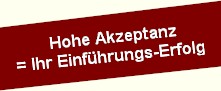 Hohe Akzeptanz = Ihr Einf&uuml;hrungserfolg