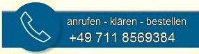 anrufen - klären - bestellen: +49 711 8569384